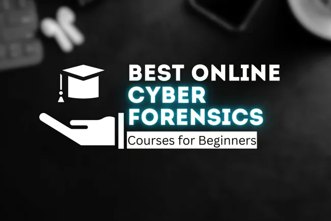 Best Online Cyber Forensics Courses for Beginners