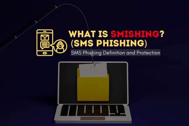 What Is Smishing (SMS Phishing)? Definition and Protection