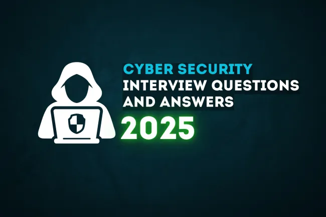 Top 2025 Cyber Security Interview Questions and Answers