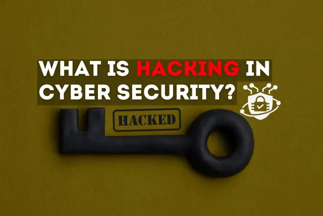 What is Hacking in Cyber Security?