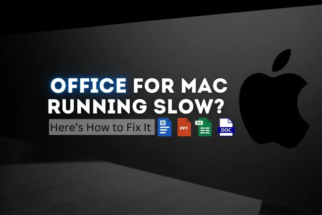 Office for Mac Running Slowly? Here’s How to Fix It