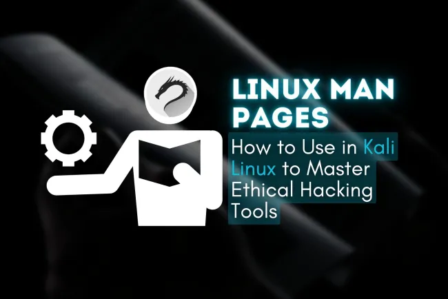 How to Use Kali Linux Man Pages to Master Ethical Hacking Tools