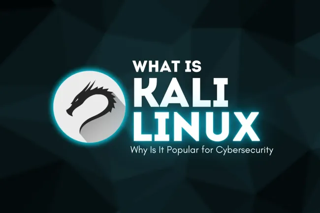 What Is Kali Linux and Why Is It Popular for Cybersecurity? The Complete Guide