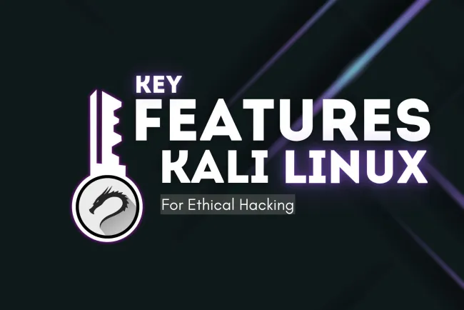 What Are the Key Features of Kali Linux for Ethical Hacking?