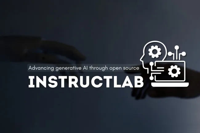 InstructLab | Advancing Generative AI through Open Source