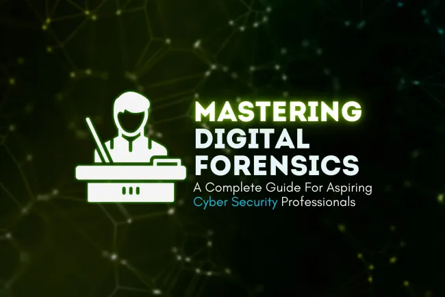 Mastering Digital Forensics | A Complete Guide for Aspiring Cybersecurity Professionals