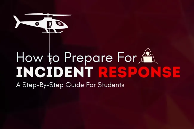 How to Prepare for  Incident Response ? A Step-by-Step Guide for Students