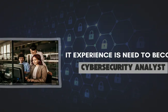 Do I Need Prior IT Experience to Become a Cybersecurity Analyst ?