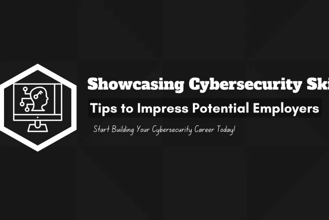 How Can I Showcase My Cybersecurity Skills to Potential Employers ? The Complete Guide