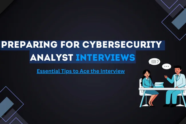 How Can I Prepare for Cybersecurity Analyst Job Interviews?