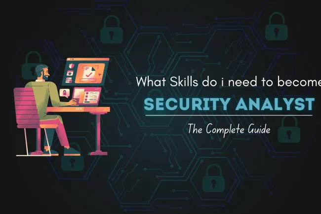 What Skills Do I Need to Become a Cybersecurity Analyst ? The Complete Guide