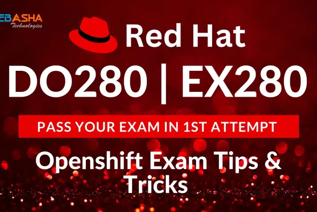 Latest Openshift DO280 | EX280 Real Exam Questions & Answers for Guaranteed Success