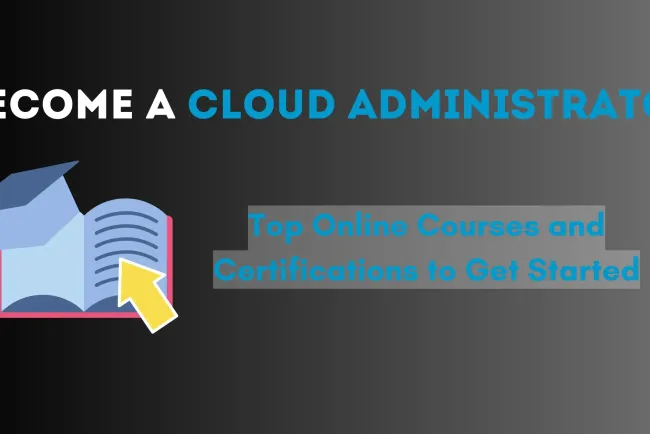 How to Become a Cloud Administrator ?  The Best Online Courses and Certifications