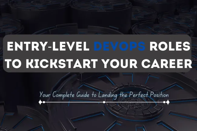 What Entry-Level DevOps Positions Should You Apply For ? The Complete Guide