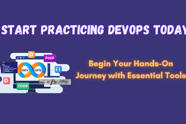 Start Practicing DevOps Today | A Beginner’s Guide to Hands-On Experience with Tools