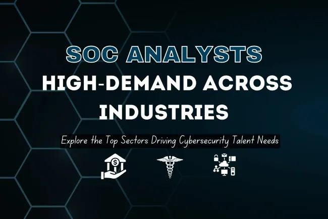 Where Are SOC Analysts Needed Most? Top Industries Driving Demand for Cybersecurity Talent