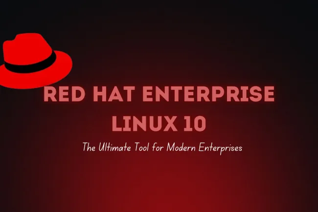Red Hat Enterprise Linux 10  |  The Ultimate Tool for Modern Enterprises
