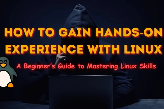 How to Gain Hands-On Experience with Linux |  A Beginner’s Guide to Mastering Linux Skills