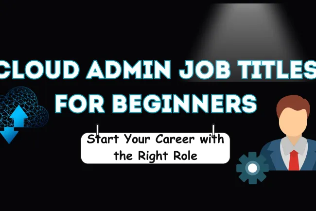 What job titles should I apply for as a beginner in cloud administration?