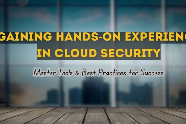 How to Gain Practical Experience with Cloud Security Tools and Best Practices