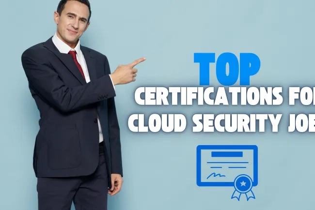 What Certifications Can Help Me Get a Job in Cloud Security?