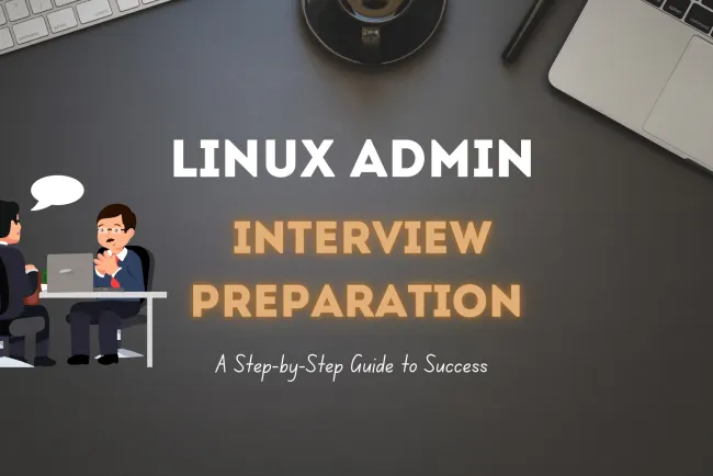 How to Prepare for Linux Admin Job Interviews ? A Step-by-Step Guide