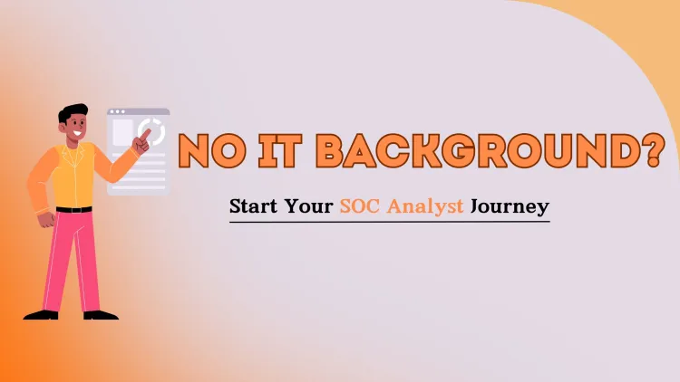 Do I Need Prior IT or Cybersecurity Experience to Become an SOC Analyst ? The Complete Guide