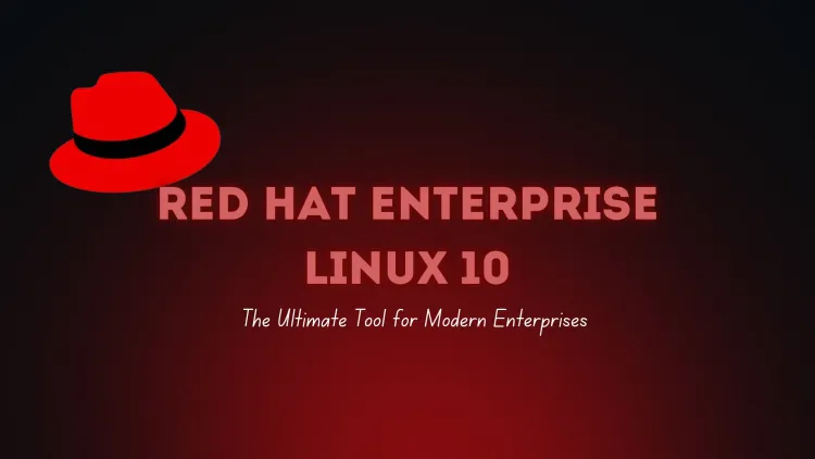 Red Hat Enterprise Linux 10 | The Ultimate Tool for Modern Enterprises