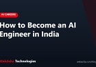 How to Become an AI Engineer in India