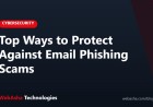 Top Ways to Protect Against Email Phishing Scams