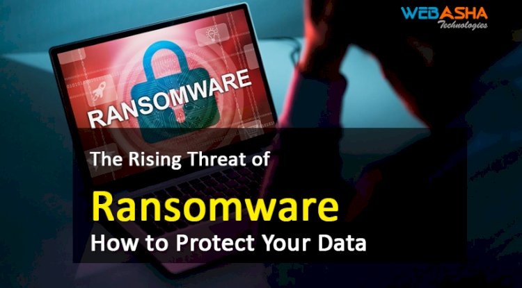 The Rising Threat of Ransomware | How to Protect Your Data from ...