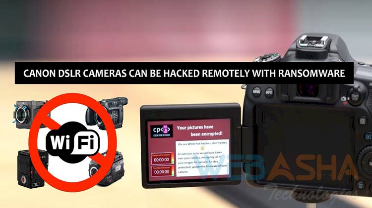 Canon DSLR Cameras Can Be Hacked Remotely With Ransomware