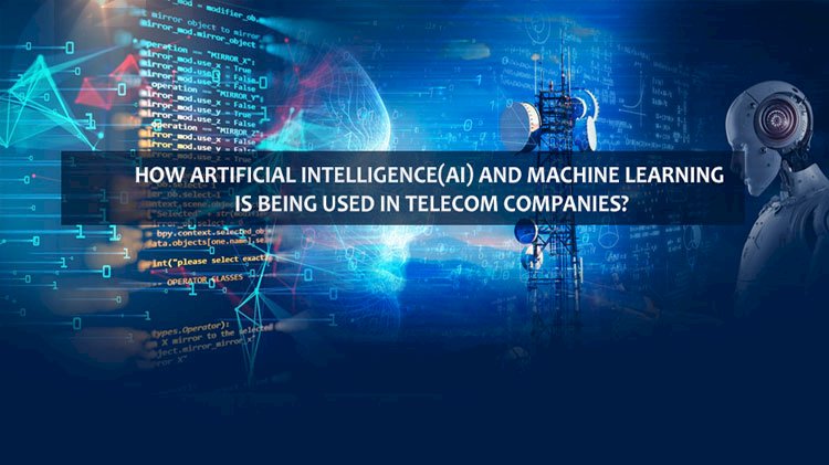 How Artificial Intelligence(AI) And Machine Learning is being used in Telecom Companies?