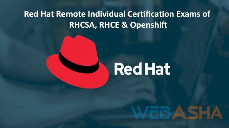 Red Hat Remote Individual Certification Exams of RHCSA, RHCE, Openstck & Openshift