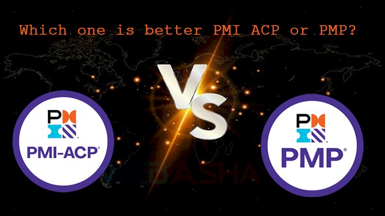 Which one is better between PMI-ACP or PMP?