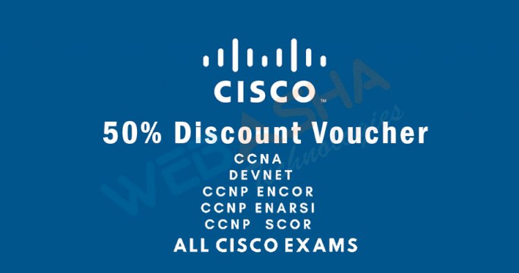 50% Discount on Cisco( New CCNA & CCNP) Certification fee | Cisco Exam Discount Voucher