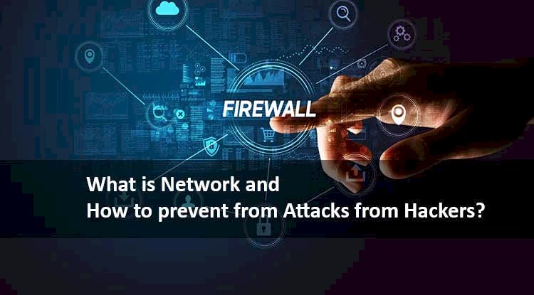 What is Network and How to prevent from Attacks from Hackers?