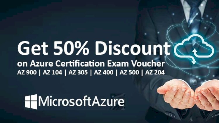  Get 50% Discount on Azure Certification Exam Voucher AZ 900 | AZ 104 | AZ 305 | AZ 400 | AZ 500 | AZ 204