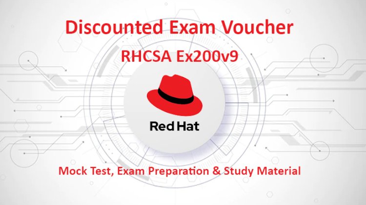 Get 50% Discounted RHCSA EX200v9 Exam Voucher | Mock Test Exam Preparation & Study Material