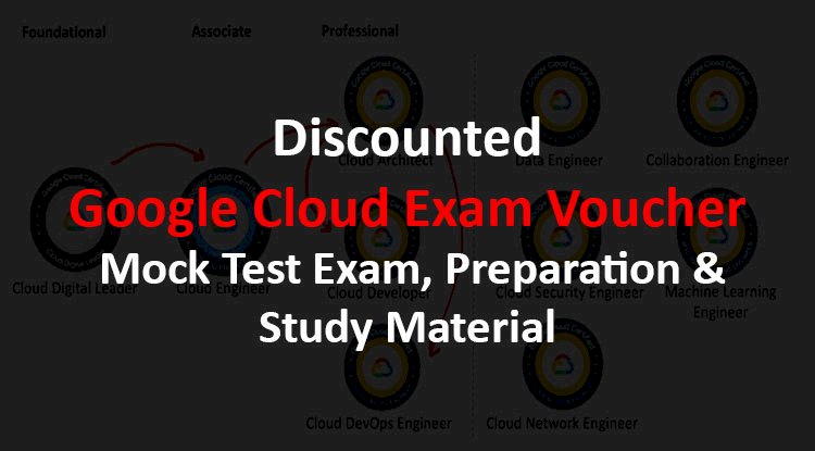 Get 50% Discounted Google Cloud Exam Voucher | Mock Test Exam Preparation & Study Material