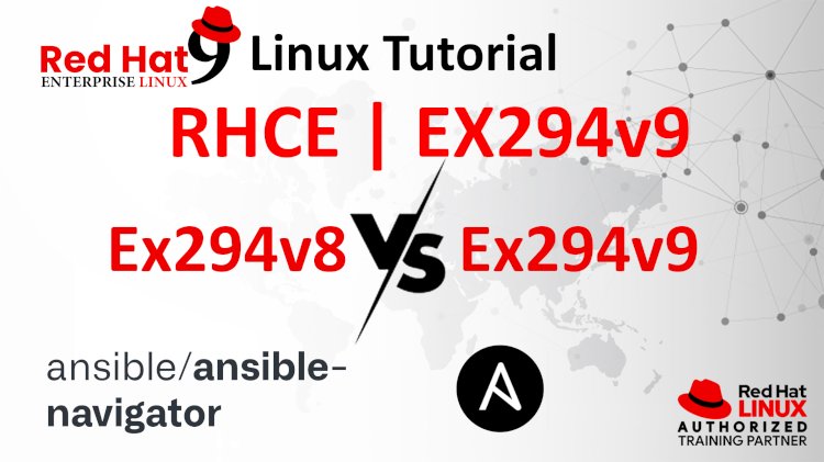 What's the difference between RHCE ex294 v8 vs ex294 v9?