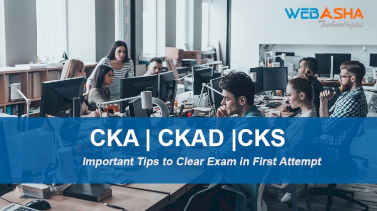 Important Tips to Clear CKA | CKAD | CKS Exam in First Attempt