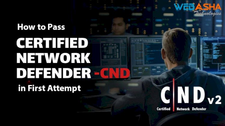How to Pass the CND Certification Exam in First Attempt