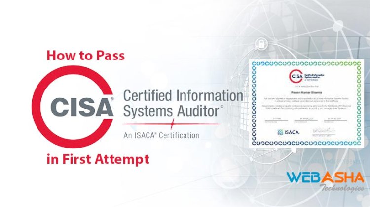 How to Pass the Certified Information Systems Auditor (CISA) Certification Exam in First Attempt