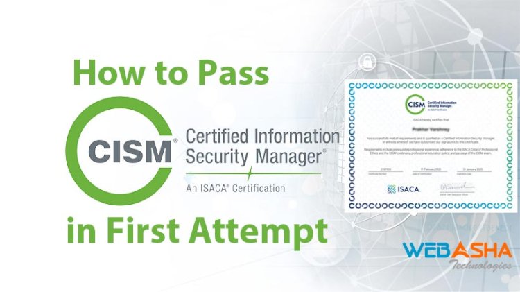 How to Pass the Certified Information Security Manager (CISM) Certification Exam in First Attempt