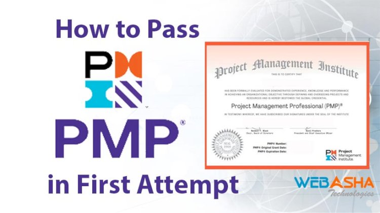 How to Pass the Project Management Professional (PMP) Certification Exam in First Attempt