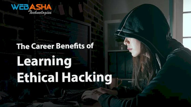 The Career Benefits of Learning Ethical Hacking