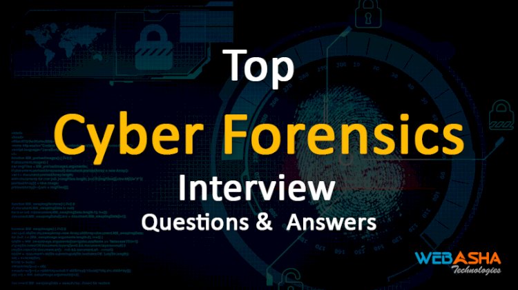 [2023] Top 150+ Cyber Forensics (CHFI) Interview Questions and  Answers