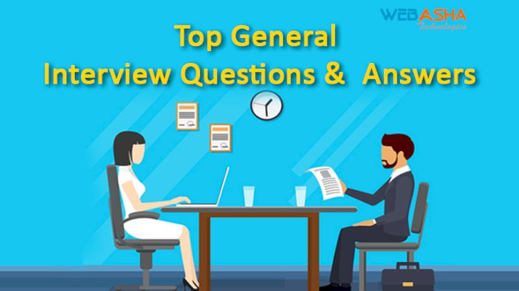 [2023] Top 50 General Interview Questions and  Answers