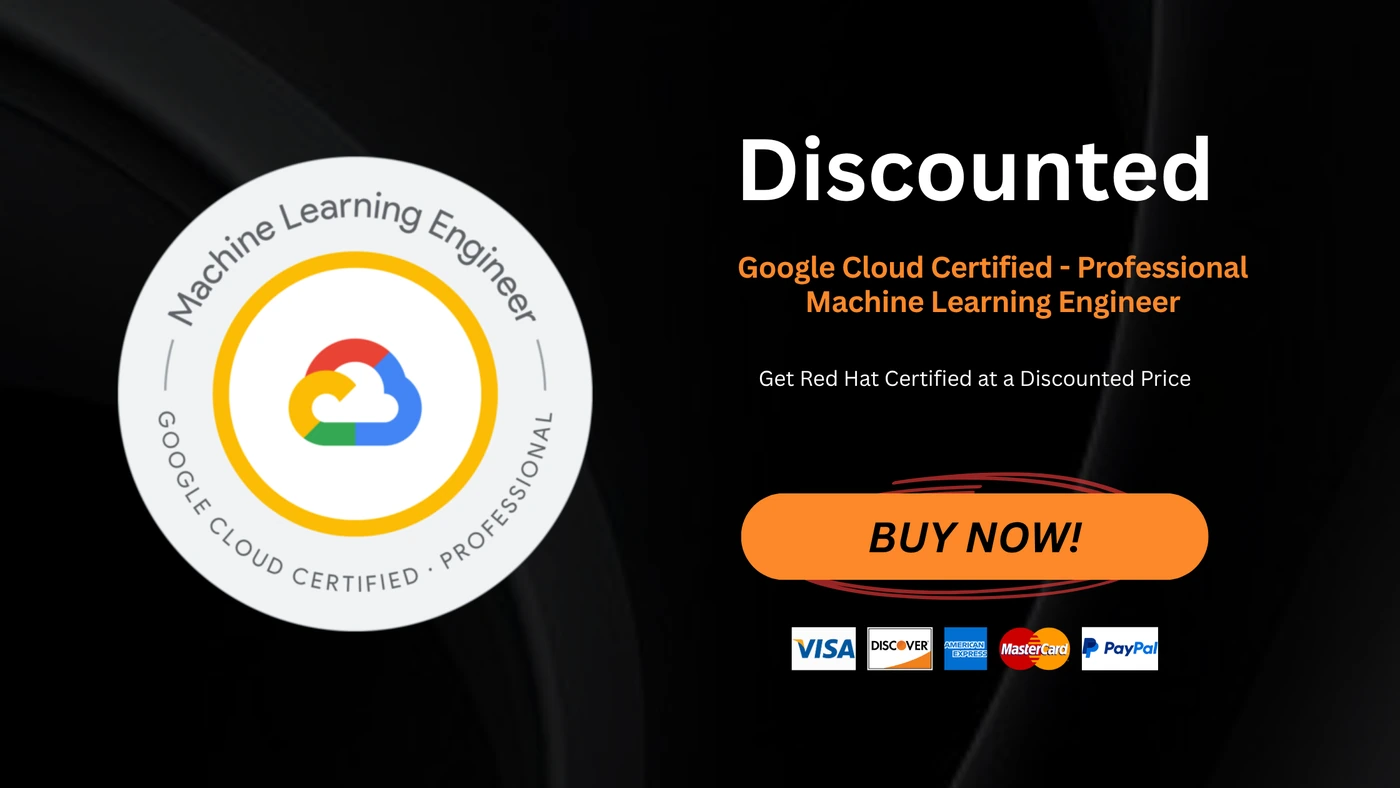 Google Cloud Certified - Professional Machine Learning Engineer